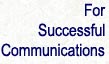 For Successful Communications